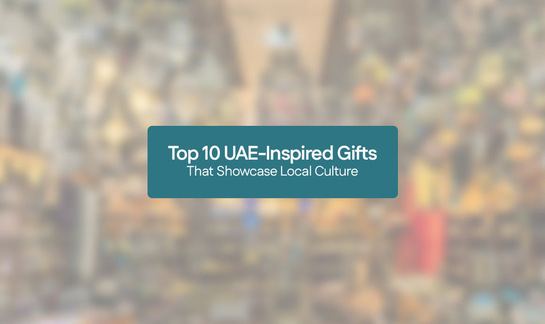 Top 10 UAE-Inspired Gifts That Showcase Local Culture