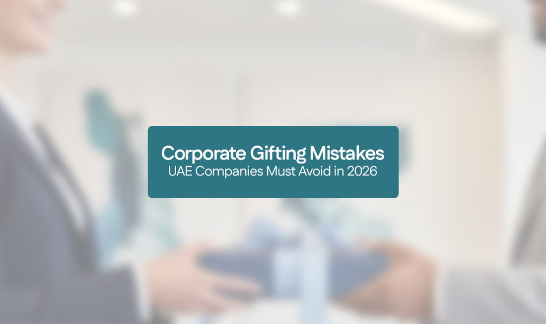 Corporate Gifting Mistakes UAE Companies Must Avoid in 2026