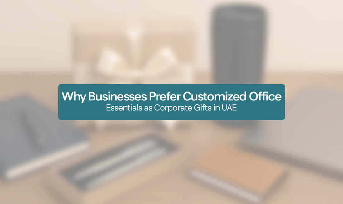 Why Businesses Prefer Customized Office Essentials as Corporate Gifts in UAE