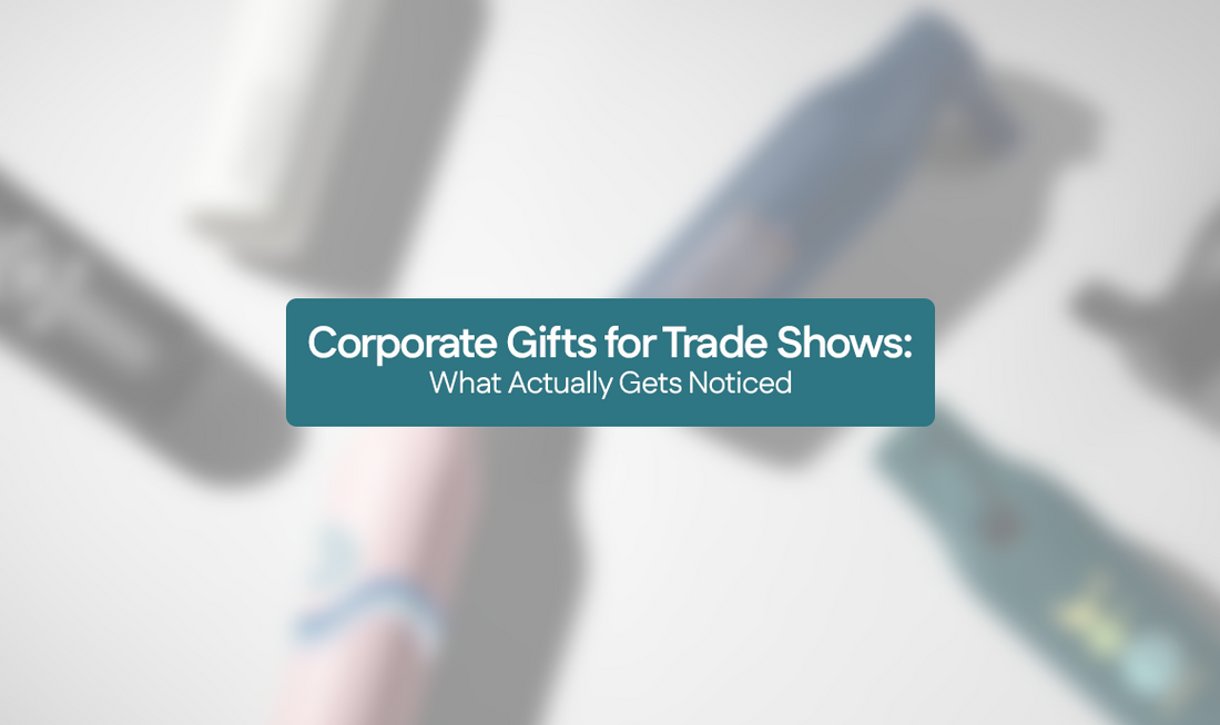 Corporate Gifts for Trade Shows: What Actually Gets Noticed