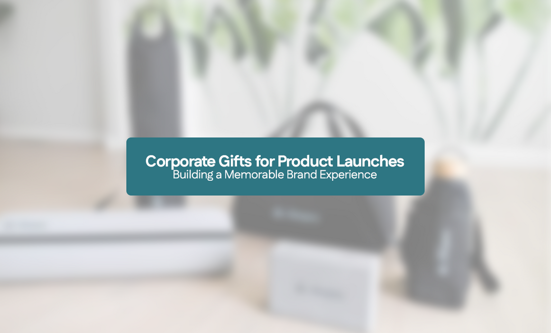 Corporate Gifts for Product Launches: Building a Memorable Brand Experience