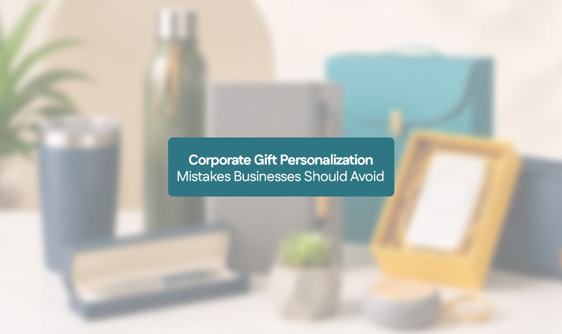 Corporate Gift Personalization Mistakes Businesses Should Avoid