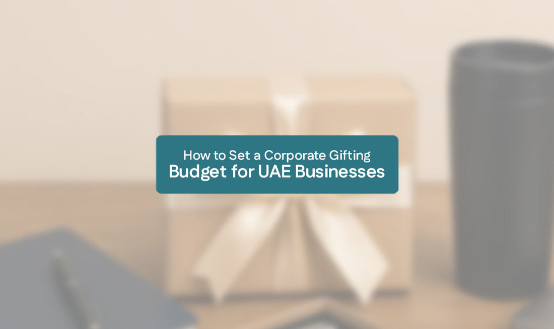 How to Set a Corporate Gifting Budget for UAE Businesses